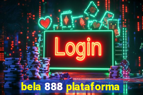 bela 888 plataforma